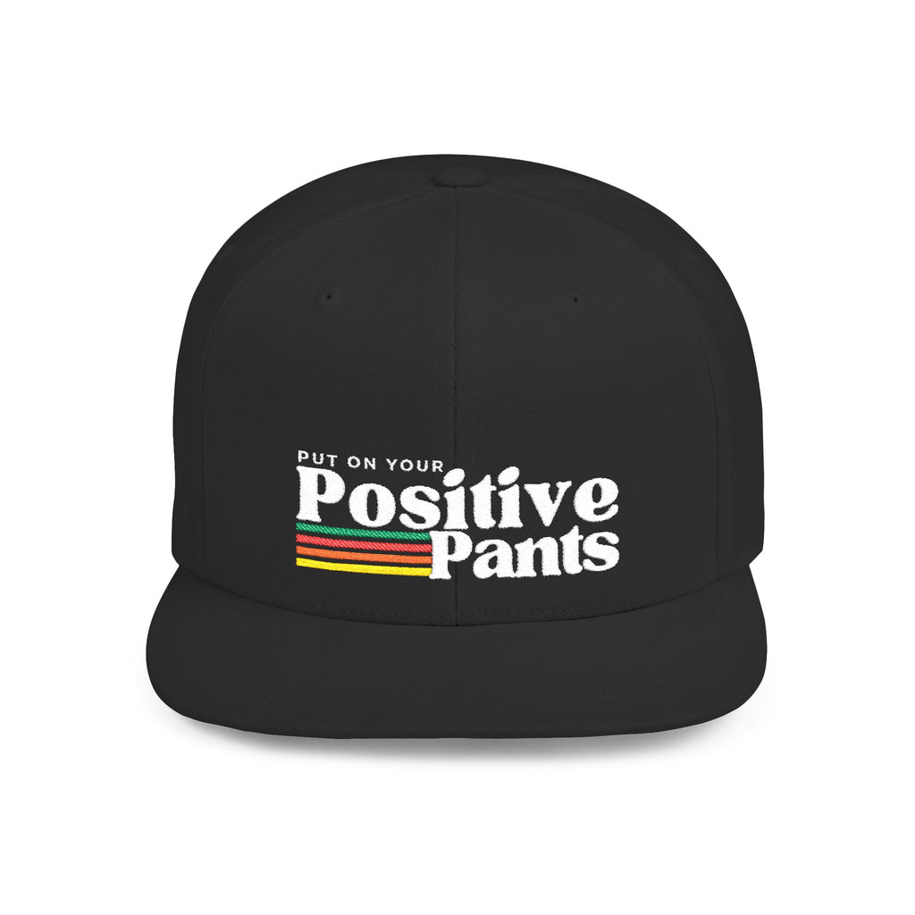 Put On Your Positive Pants Snapback Hat