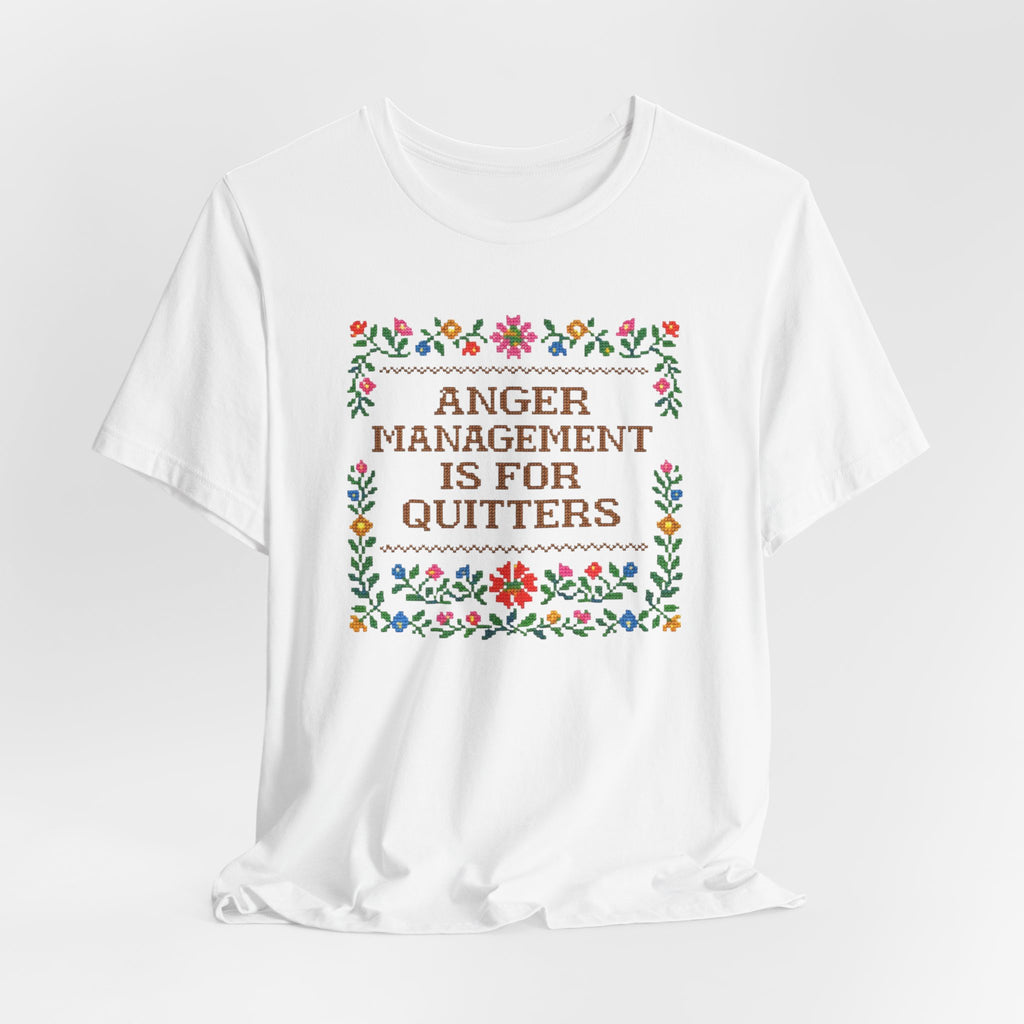 Anger Management Is For Quitters T‑Shirt — Floral Cross‑Stitch Humor Tee