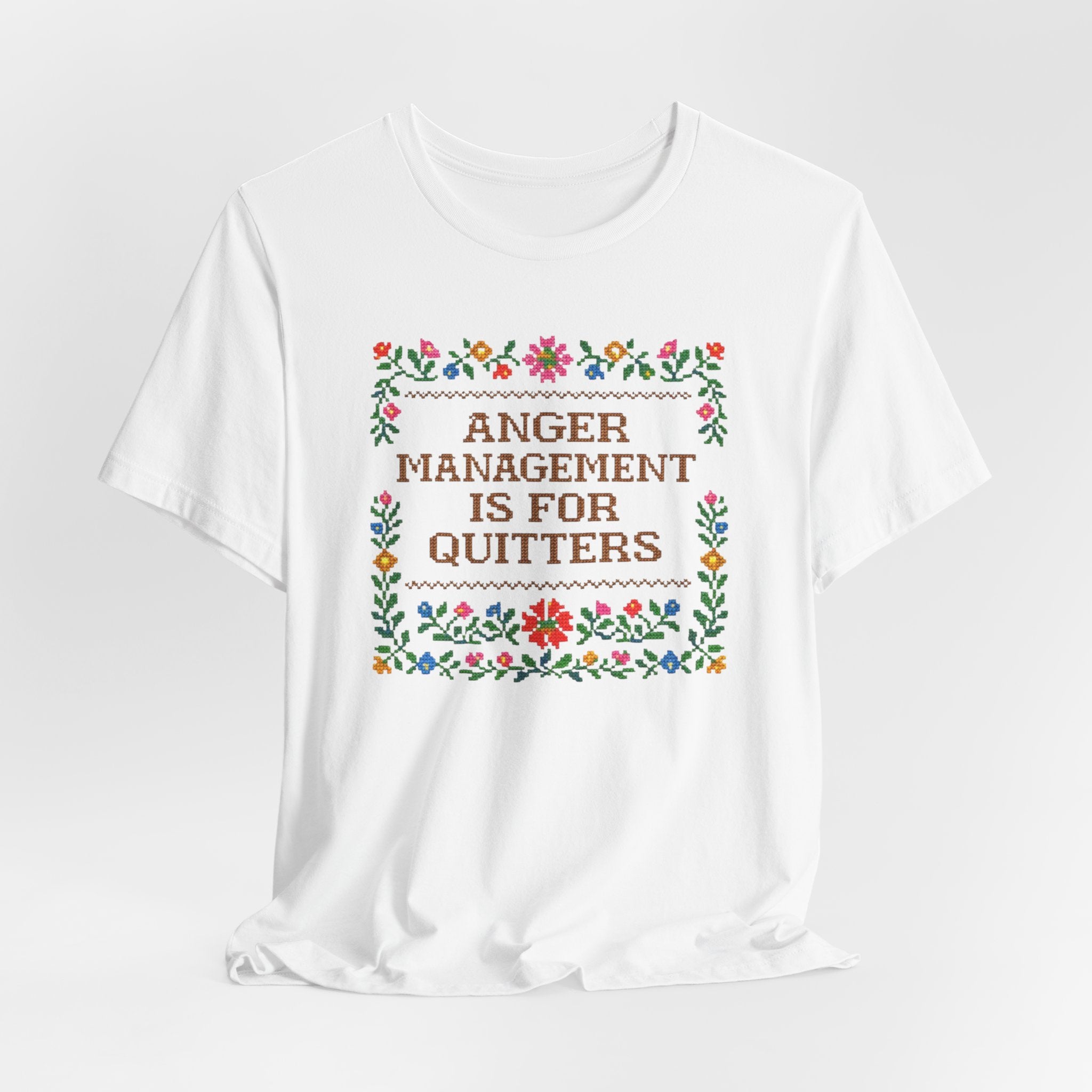 Anger Management Is For Quitters T‑Shirt — Floral Cross‑Stitch Humor Tee