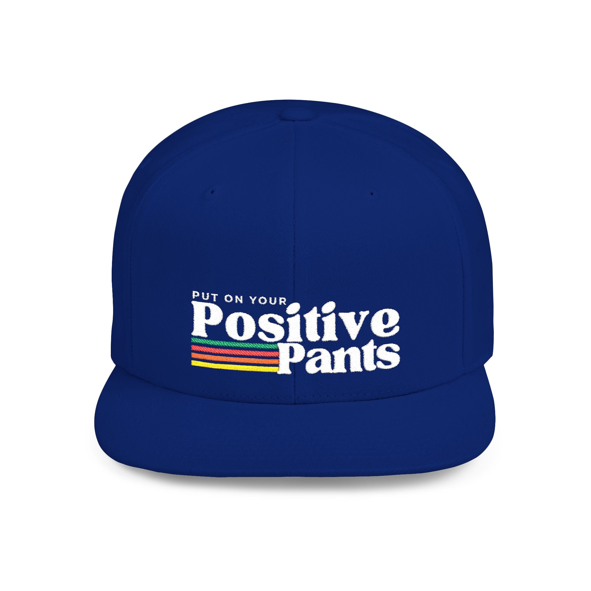 Put On Your Positive Pants Snapback Hat