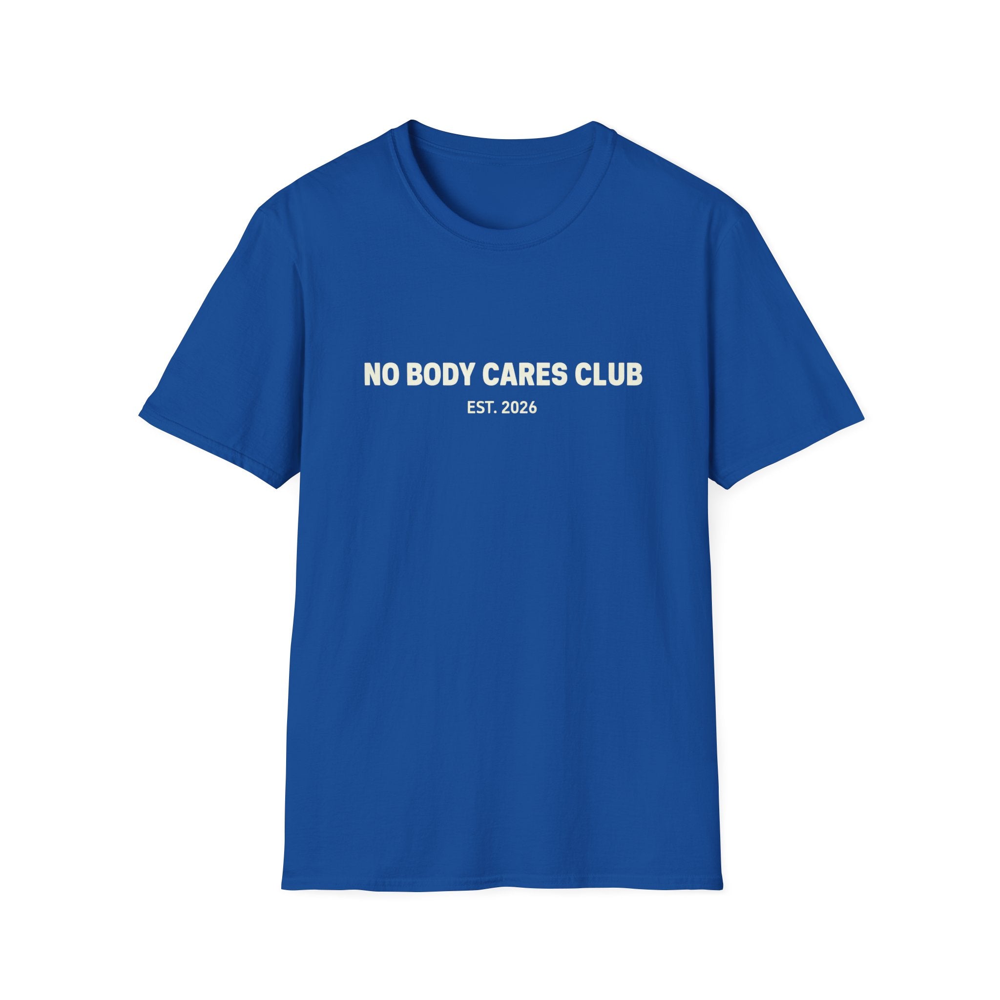 No Body Cares Club T-Shirt | Bold Text Tee, Established 2026
