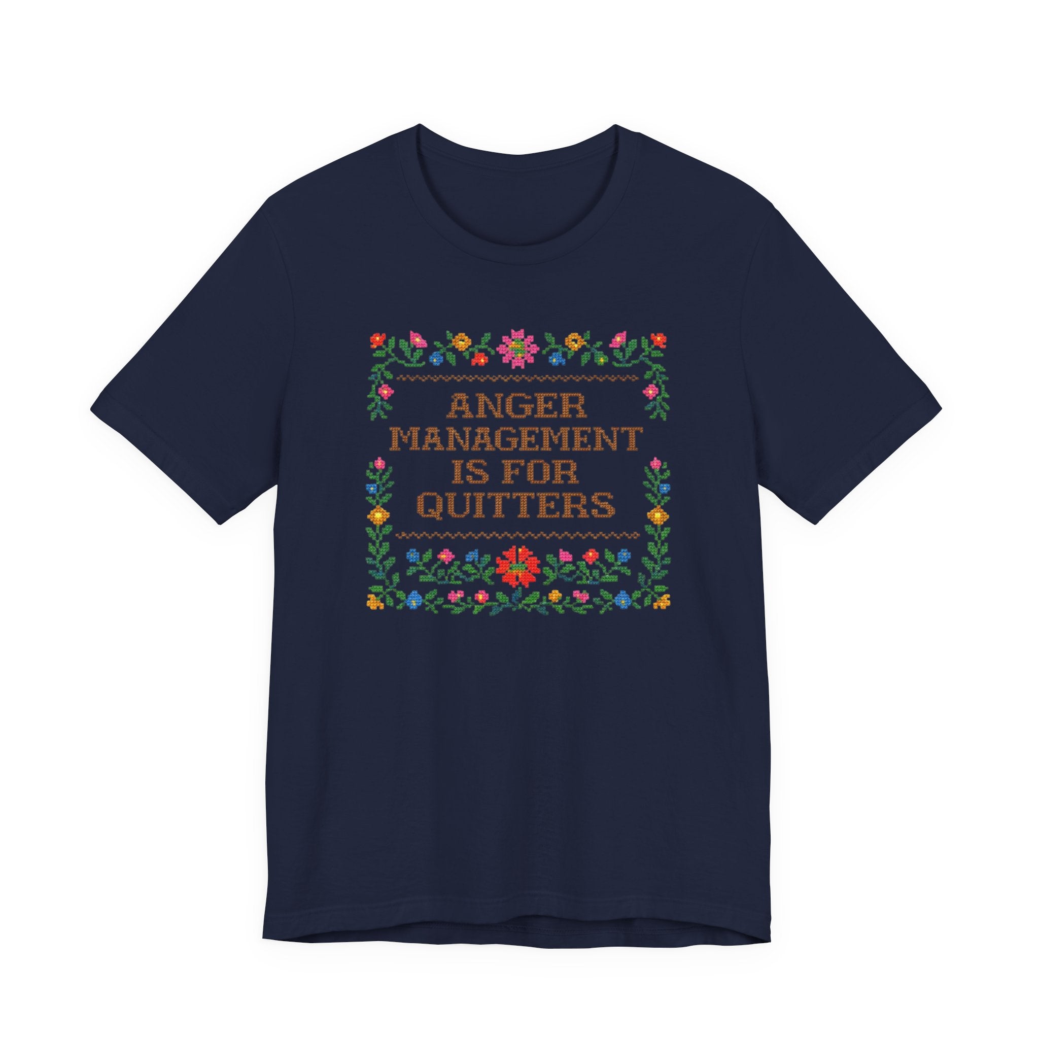 Anger Management Is For Quitters T‑Shirt — Floral Cross‑Stitch Humor Tee