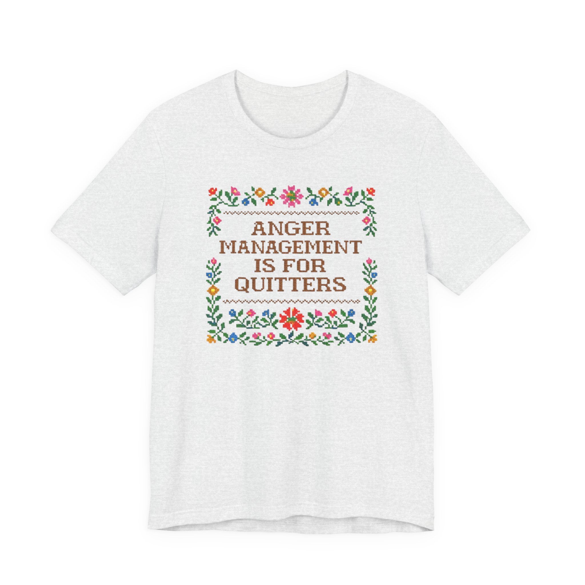 Anger Management Is For Quitters T‑Shirt — Floral Cross‑Stitch Humor Tee