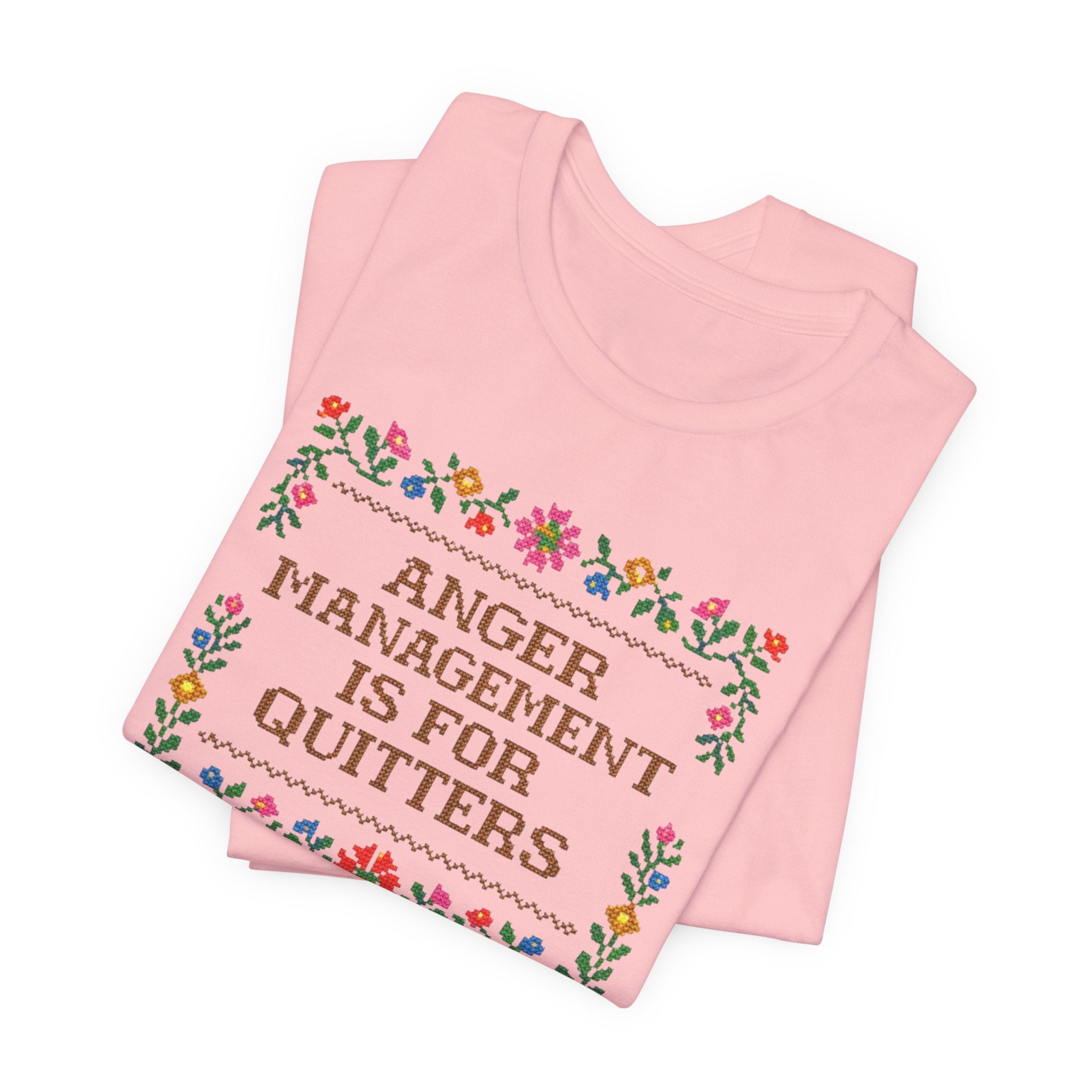 Anger Management Is For Quitters T‑Shirt — Floral Cross‑Stitch Humor Tee