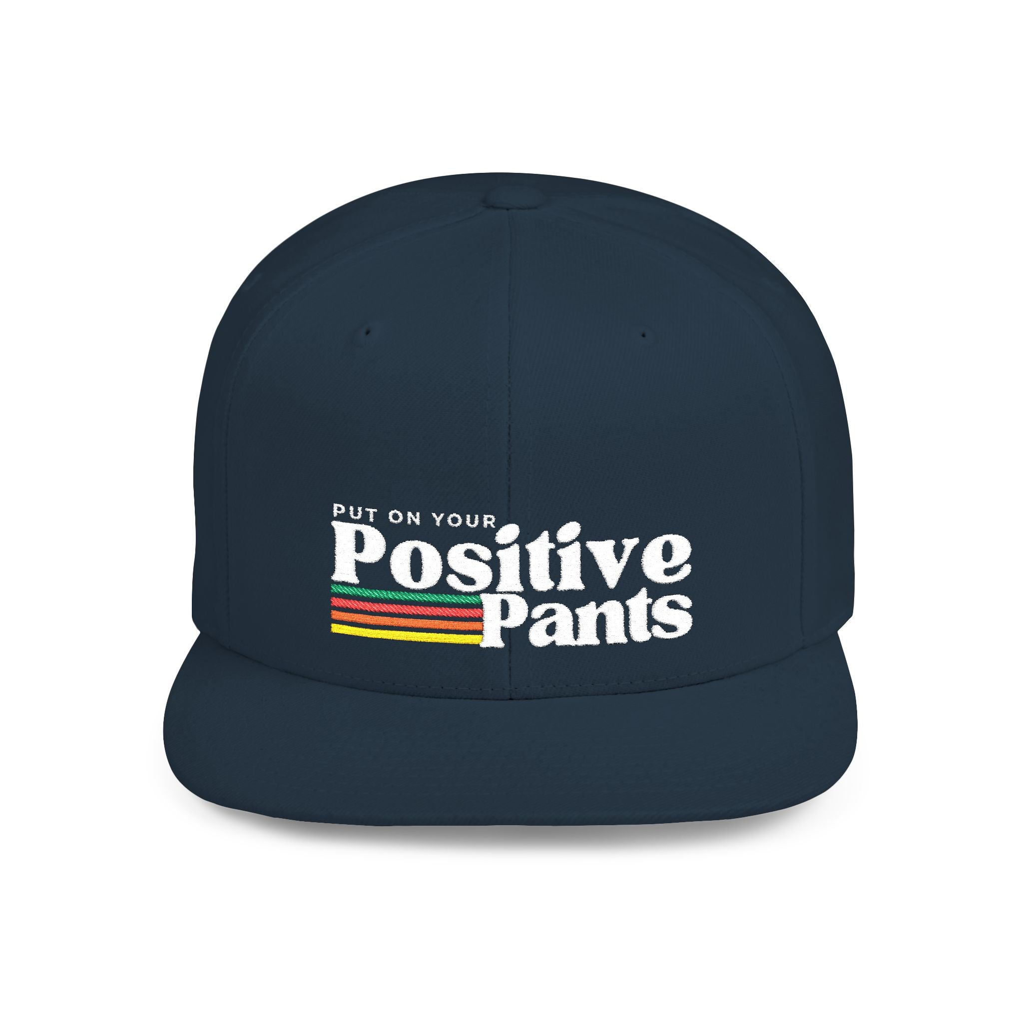 Put On Your Positive Pants Snapback Hat