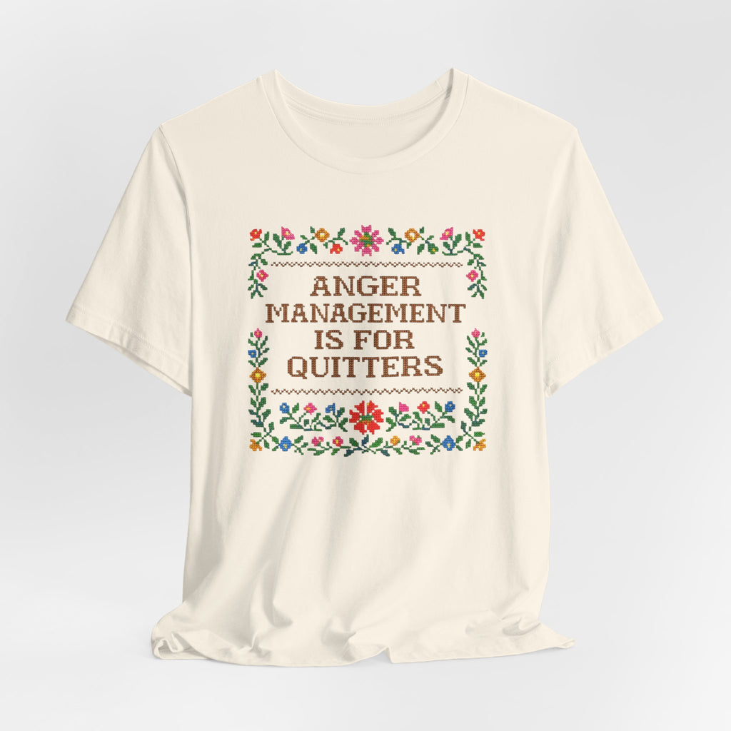 Anger Management Is For Quitters T‑Shirt — Floral Cross‑Stitch Humor Tee