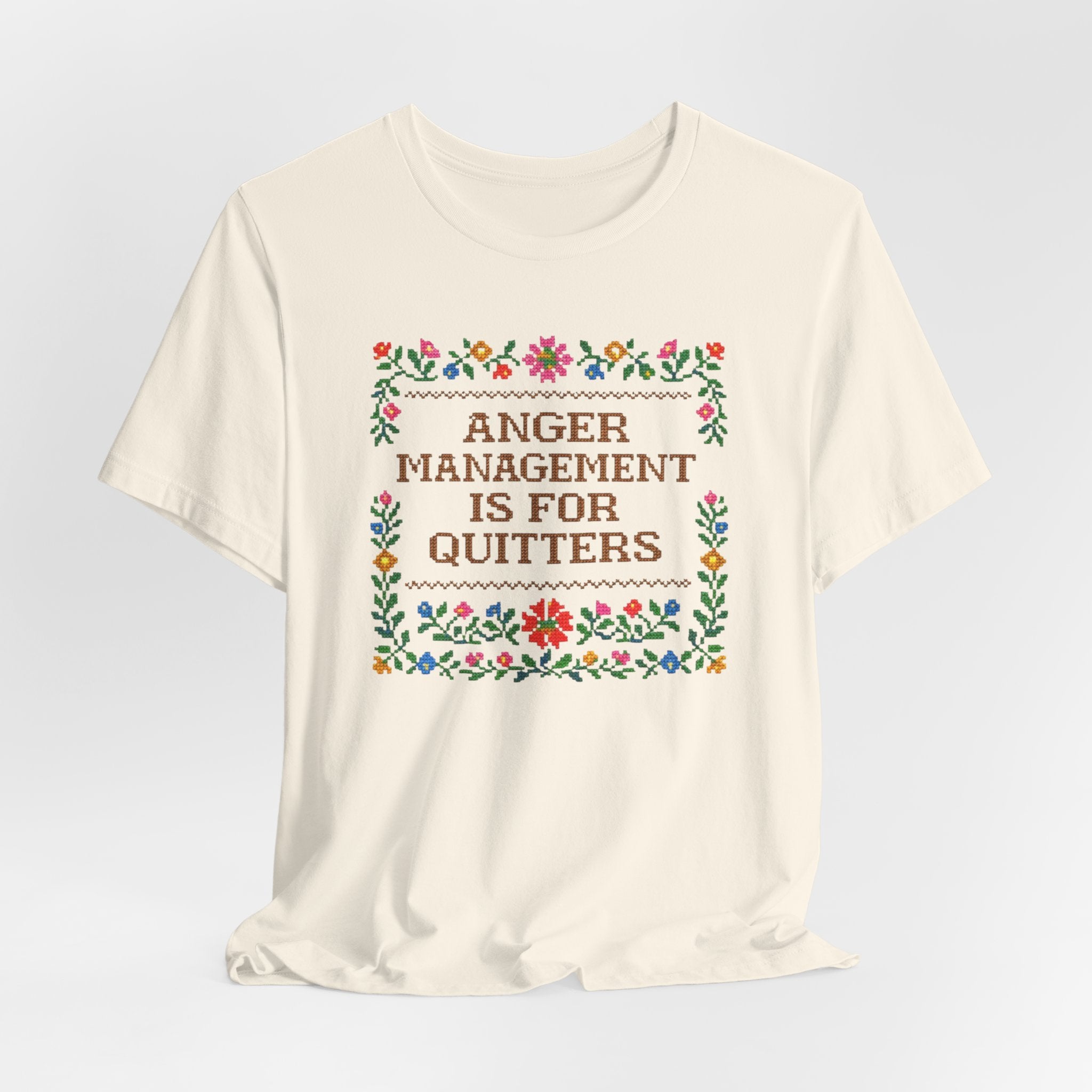 Anger Management Is For Quitters T‑Shirt — Floral Cross‑Stitch Humor Tee