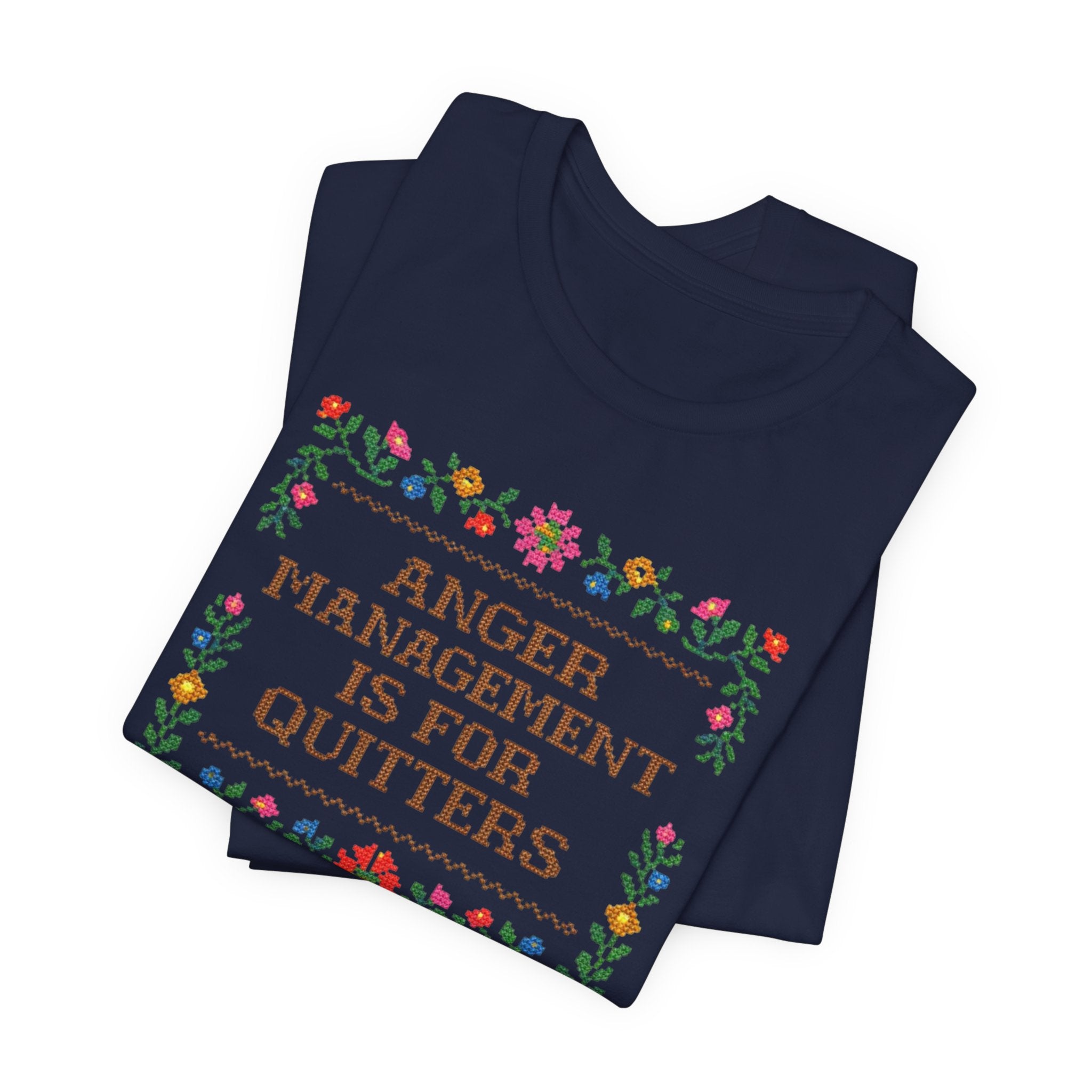 Anger Management Is For Quitters T‑Shirt — Floral Cross‑Stitch Humor Tee
