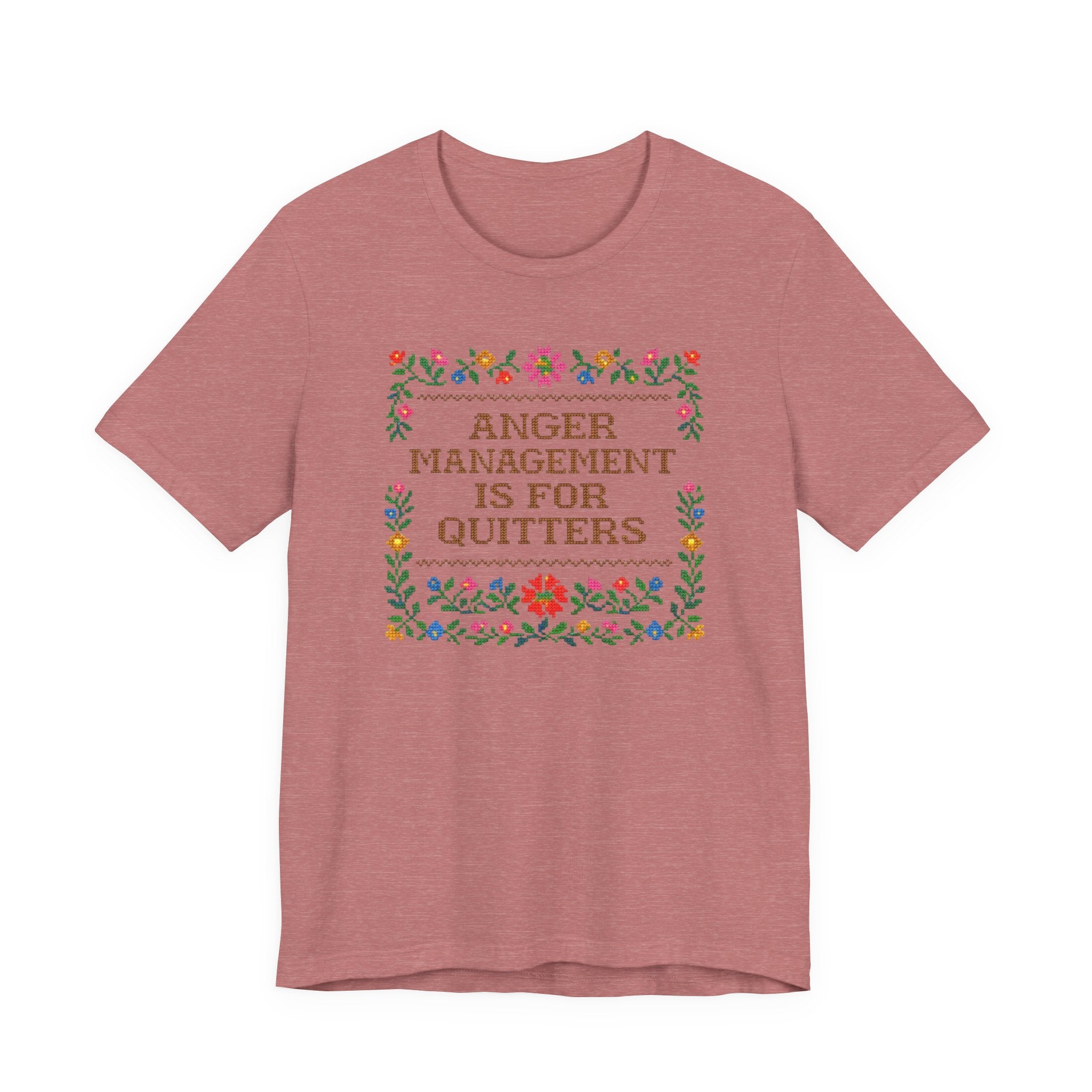 Anger Management Is For Quitters T‑Shirt — Floral Cross‑Stitch Humor Tee