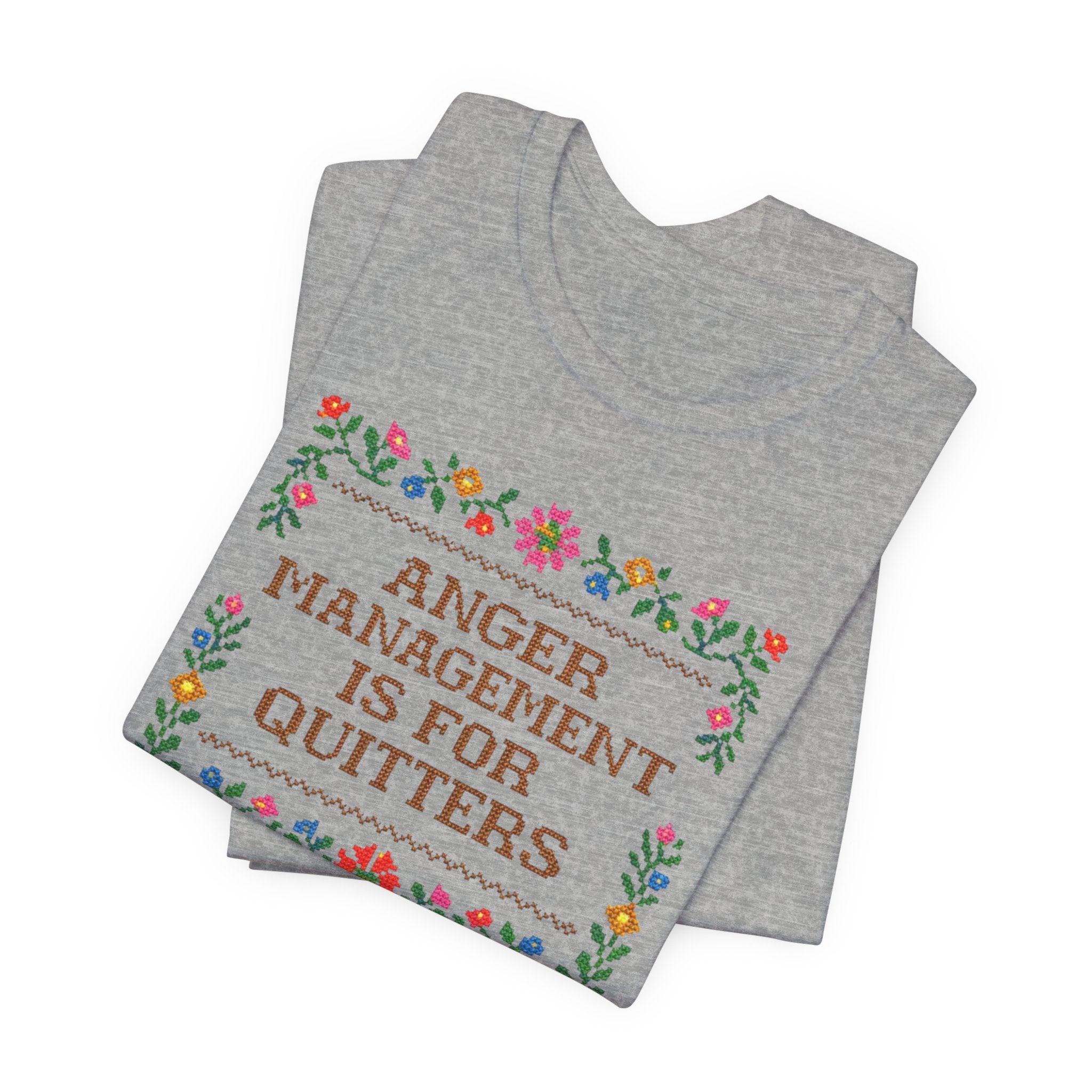 Anger Management Is For Quitters T‑Shirt — Floral Cross‑Stitch Humor Tee