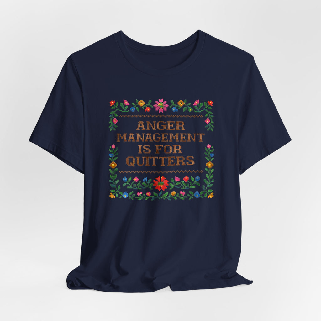 Anger Management Is For Quitters T‑Shirt — Floral Cross‑Stitch Humor Tee