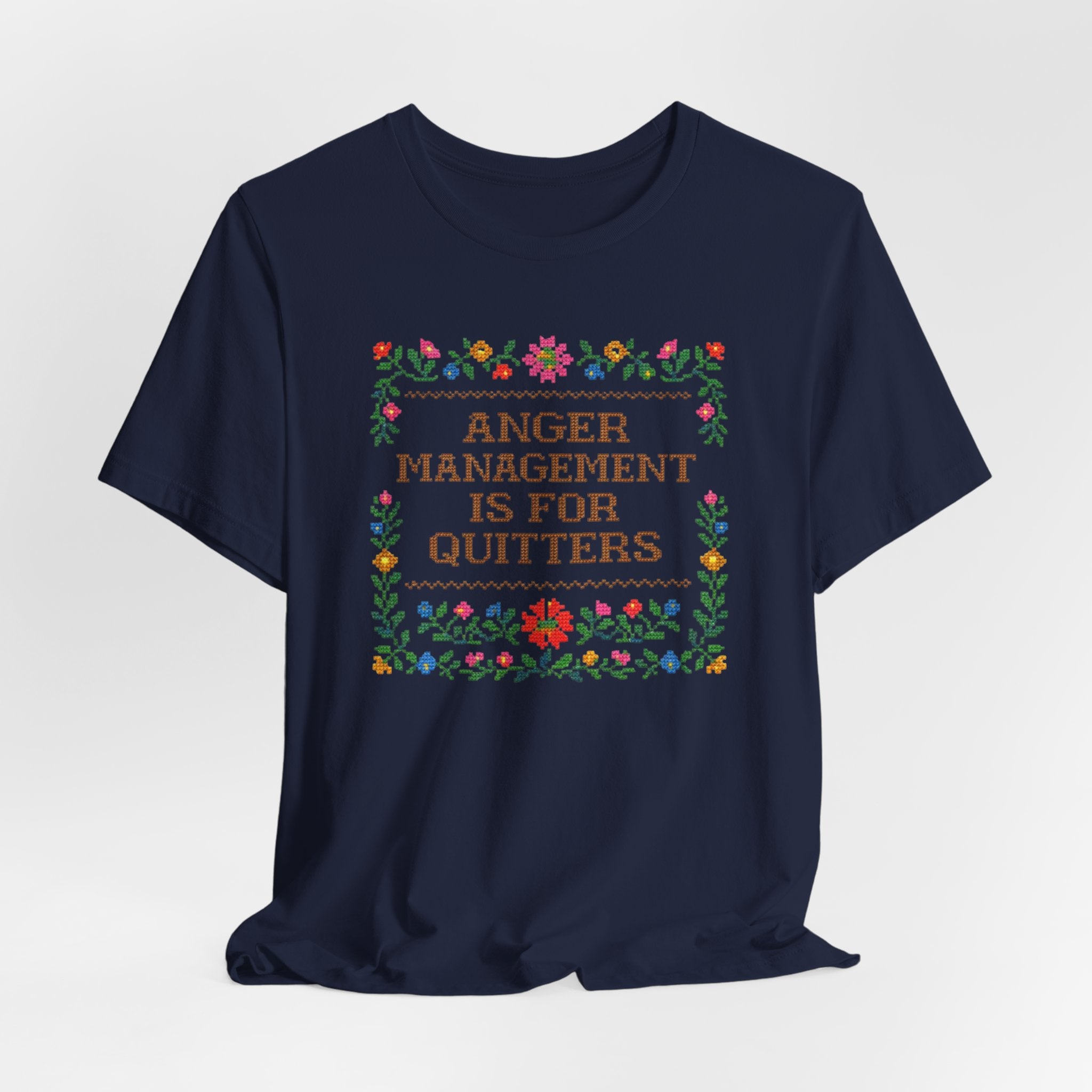 Anger Management Is For Quitters T‑Shirt — Floral Cross‑Stitch Humor Tee