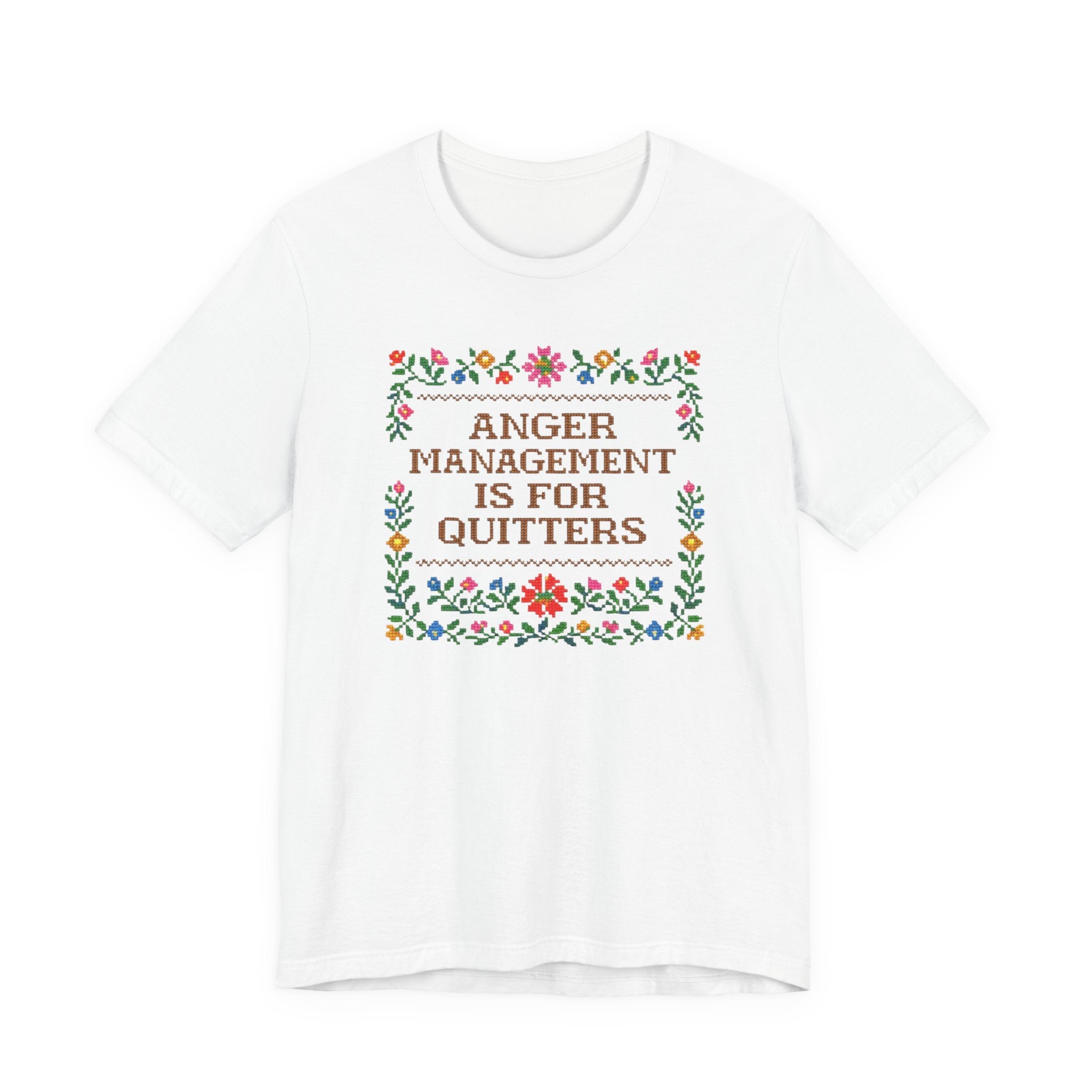 Anger Management Is For Quitters T‑Shirt — Floral Cross‑Stitch Humor Tee