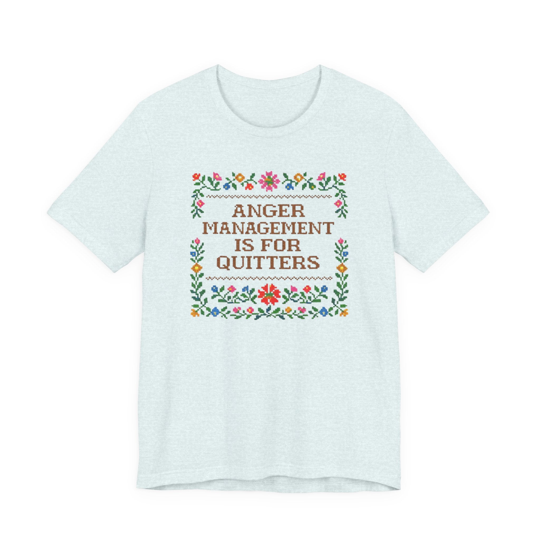 Anger Management Is For Quitters T‑Shirt — Floral Cross‑Stitch Humor Tee