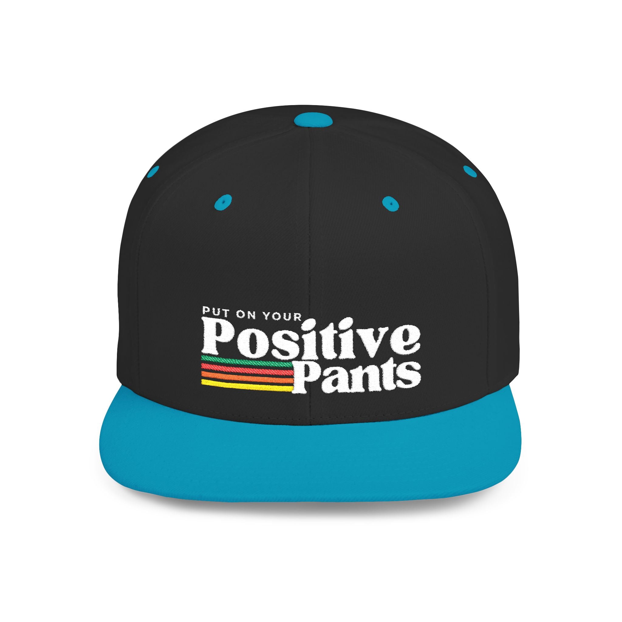Put On Your Positive Pants Snapback Hat