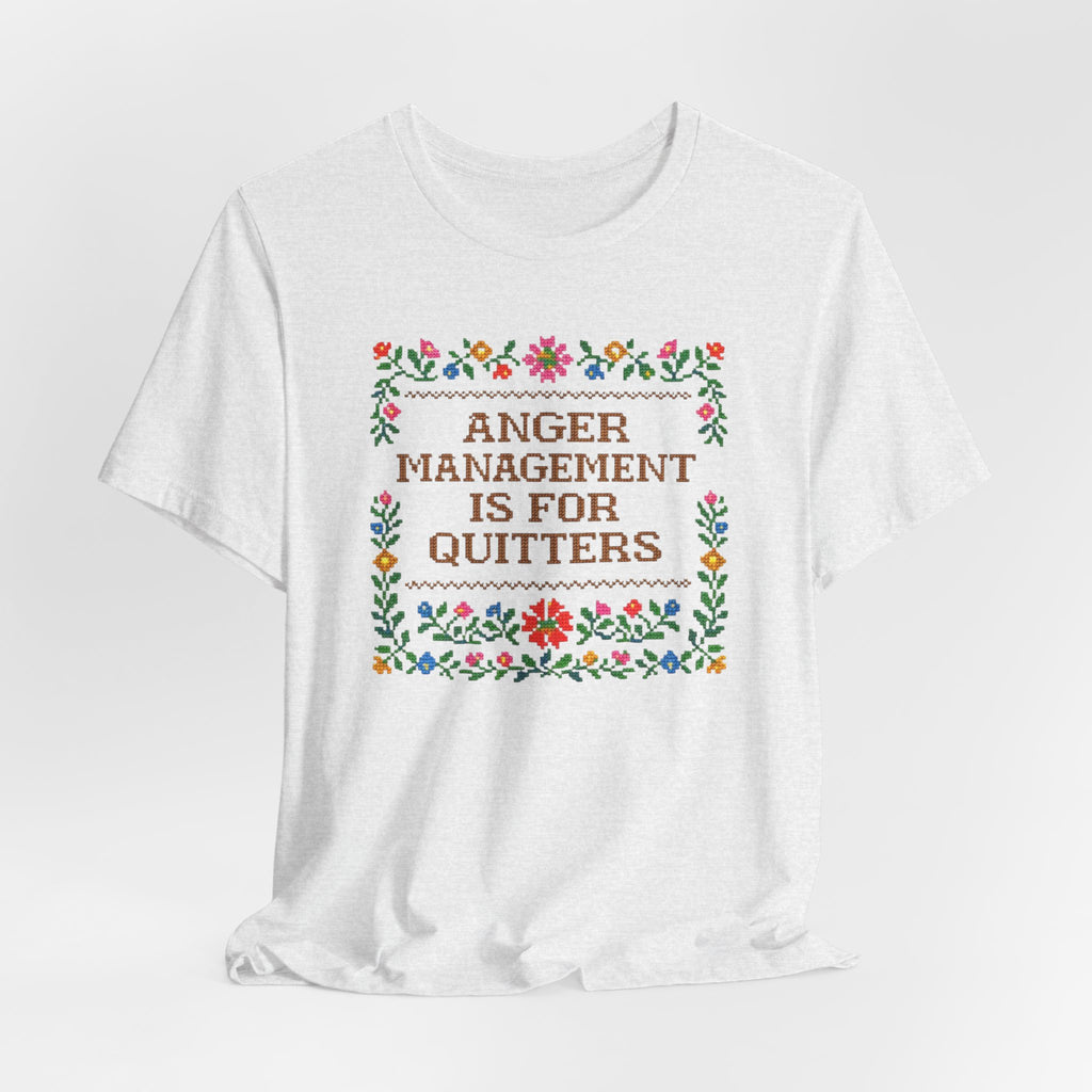 Anger Management Is For Quitters T‑Shirt — Floral Cross‑Stitch Humor Tee