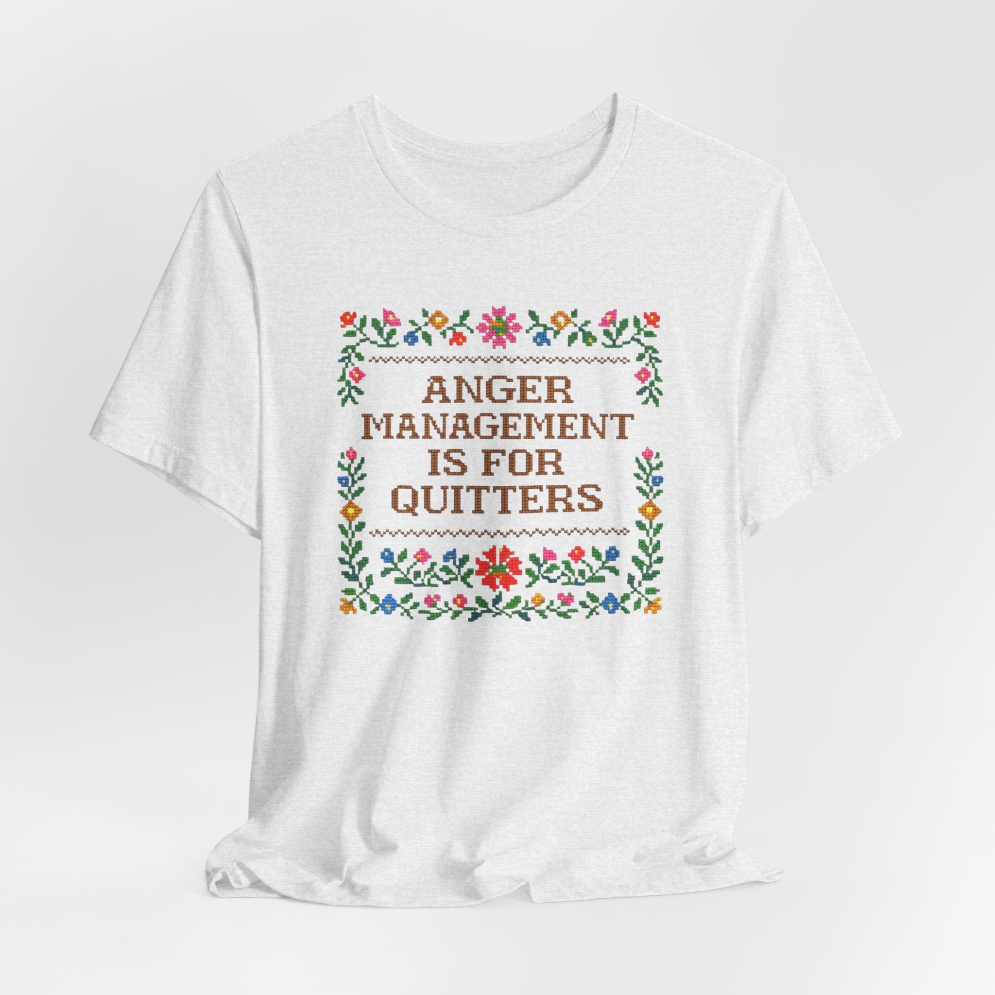 Anger Management Is For Quitters T‑Shirt — Floral Cross‑Stitch Humor Tee