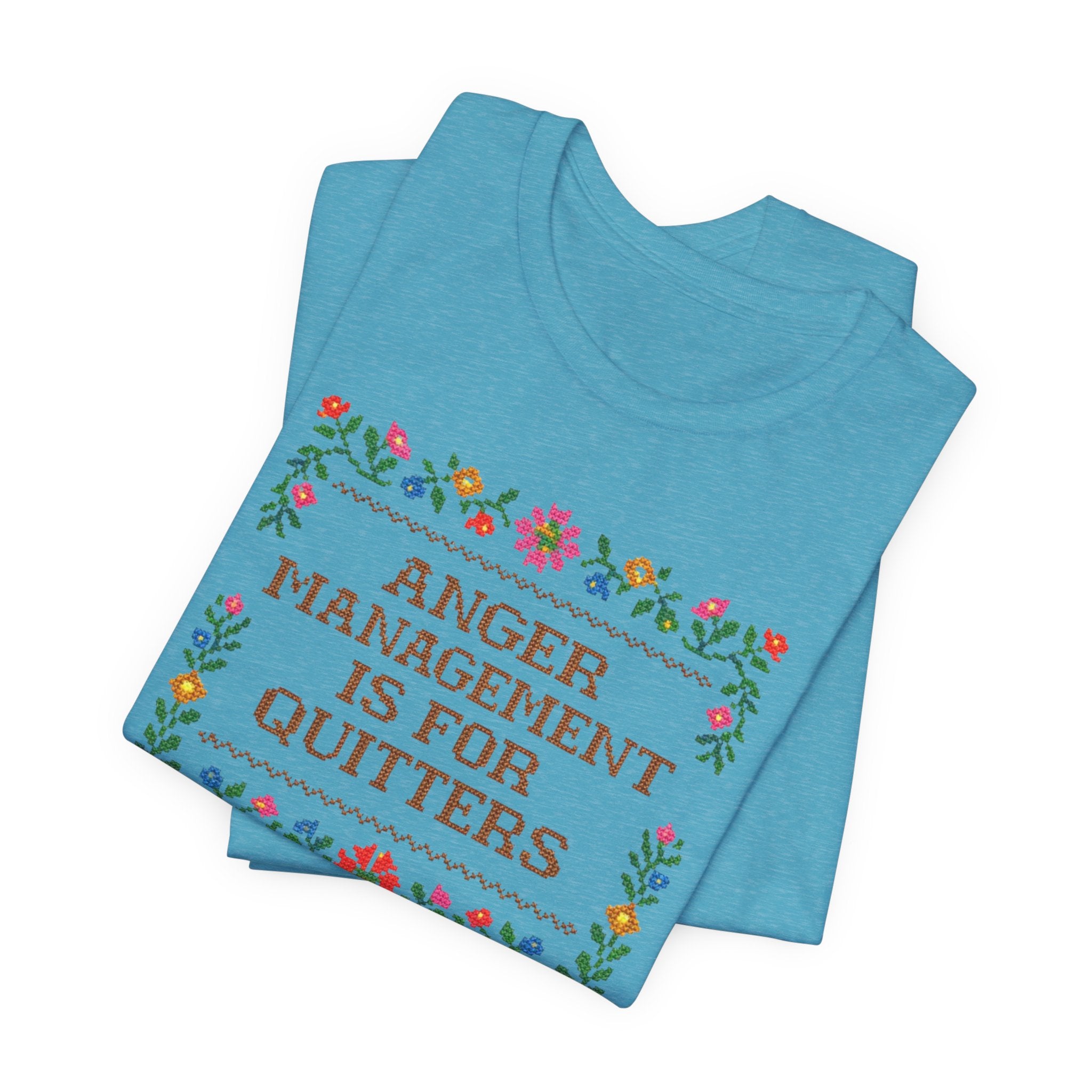 Anger Management Is For Quitters T‑Shirt — Floral Cross‑Stitch Humor Tee