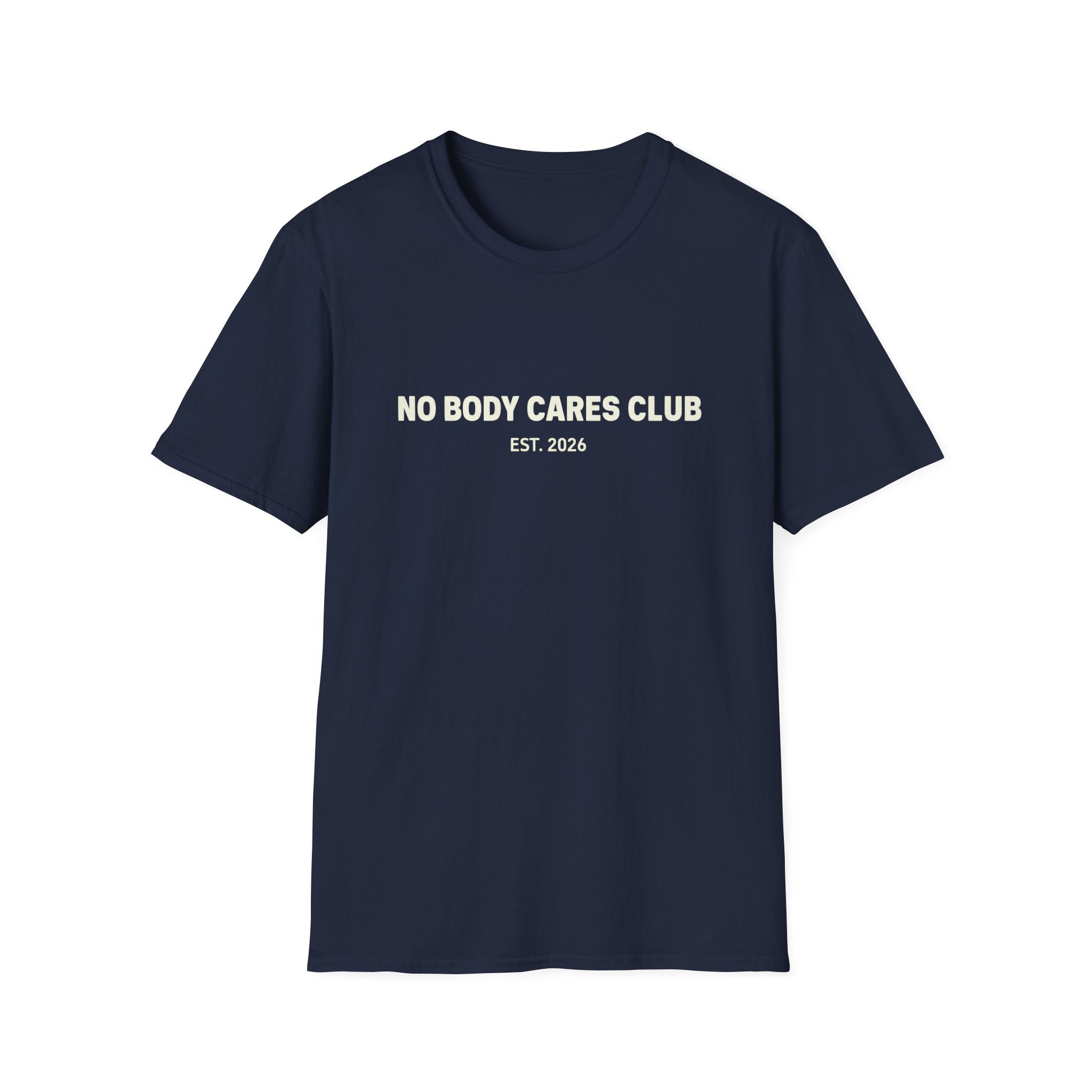 No Body Cares Club T-Shirt | Bold Text Tee, Established 2026