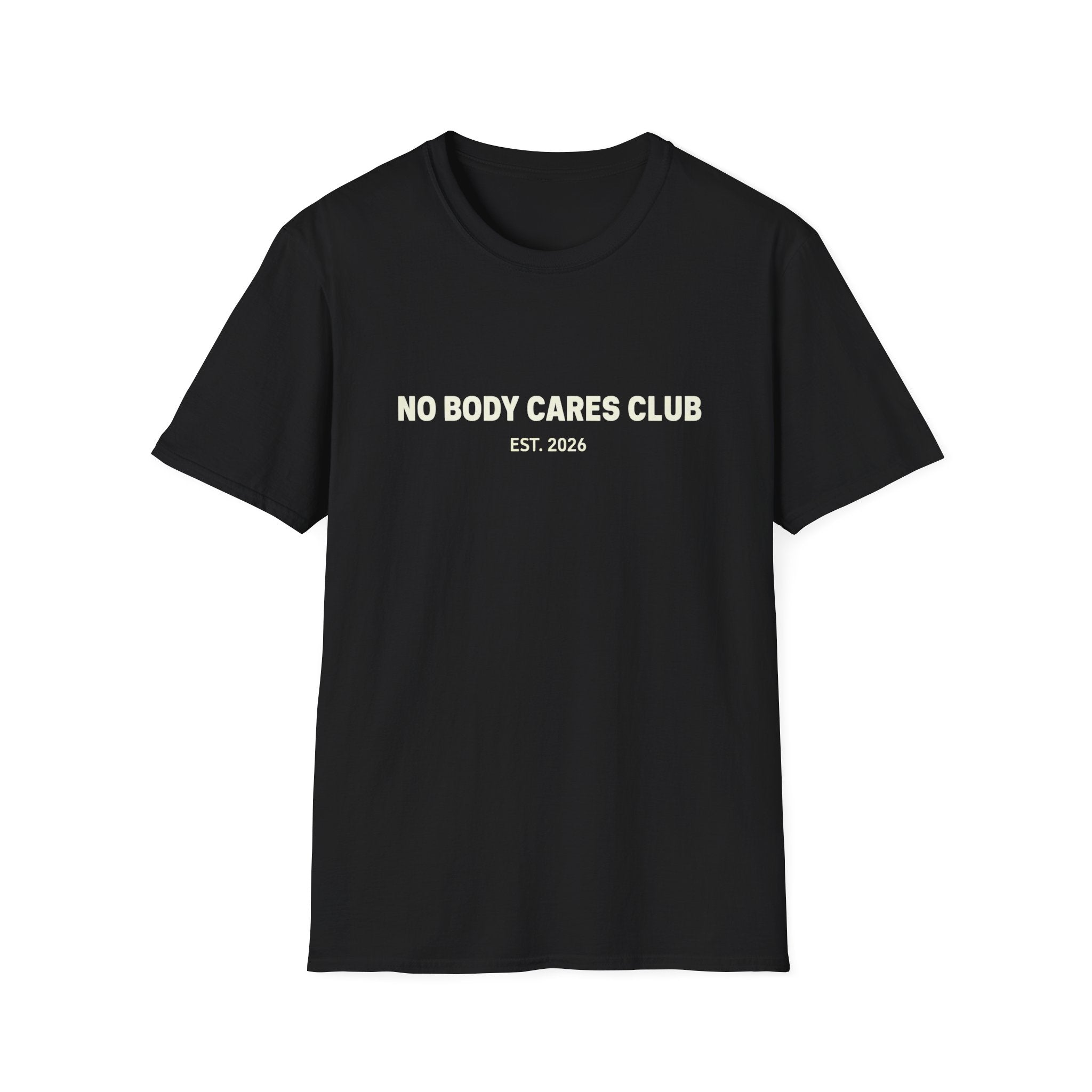 No Body Cares Club T-Shirt | Bold Text Tee, Established 2026