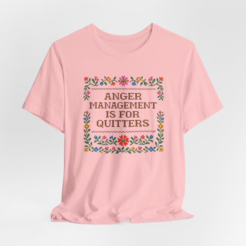 Anger Management Is For Quitters T‑Shirt — Floral Cross‑Stitch Humor Tee