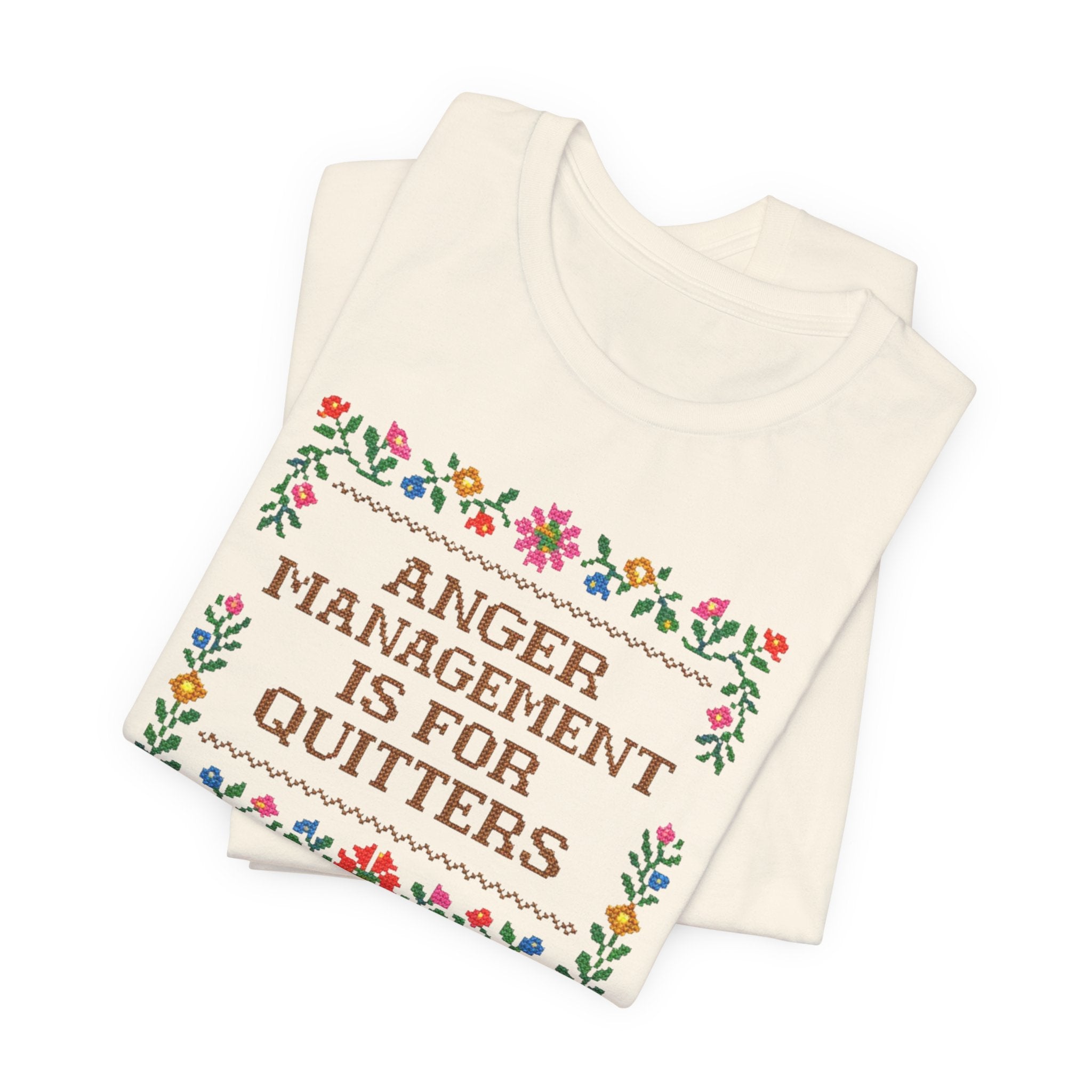 Anger Management Is For Quitters T‑Shirt — Floral Cross‑Stitch Humor Tee