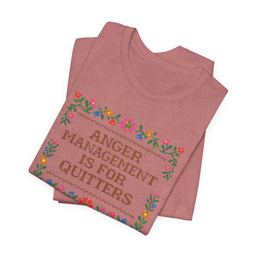 Anger Management Is For Quitters T‑Shirt — Floral Cross‑Stitch Humor Tee