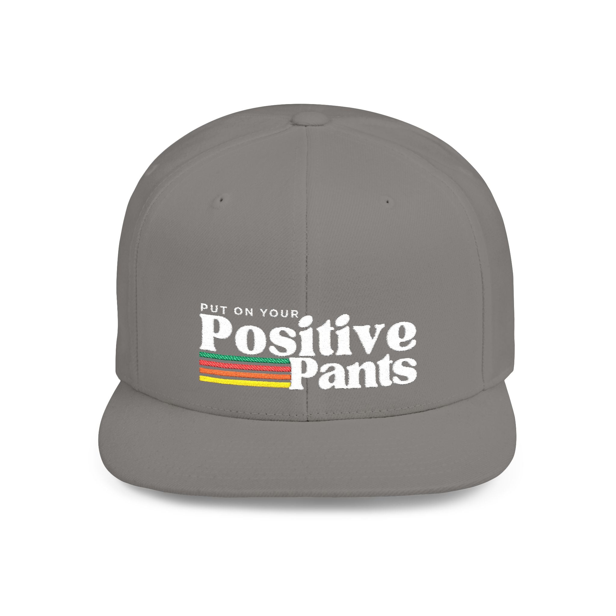 Put On Your Positive Pants Snapback Hat