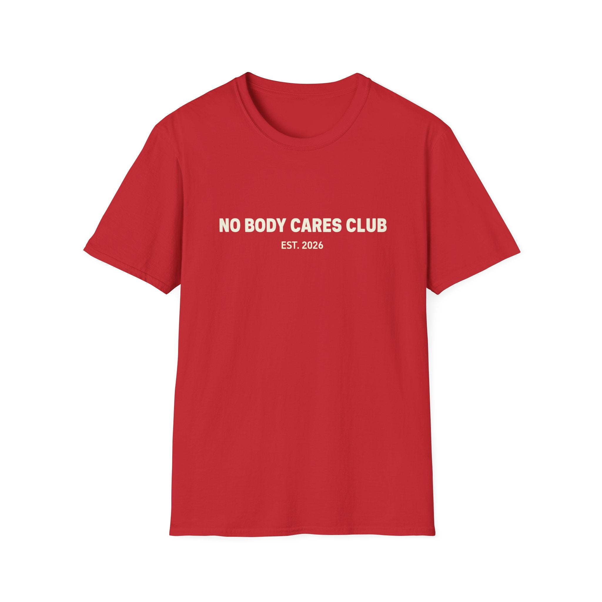 No Body Cares Club T-Shirt | Bold Text Tee, Established 2026