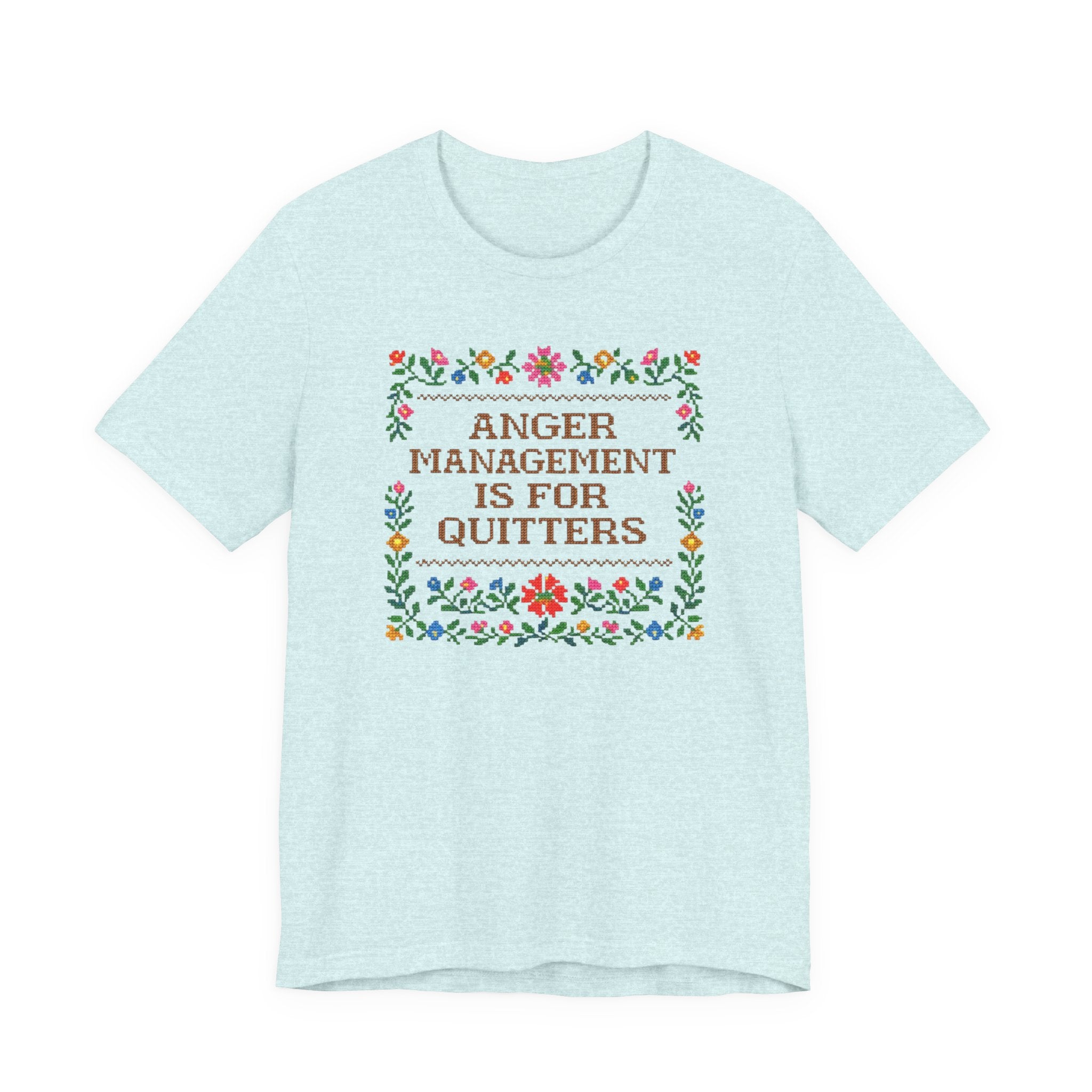 Anger Management Is For Quitters T‑Shirt — Floral Cross‑Stitch Humor Tee