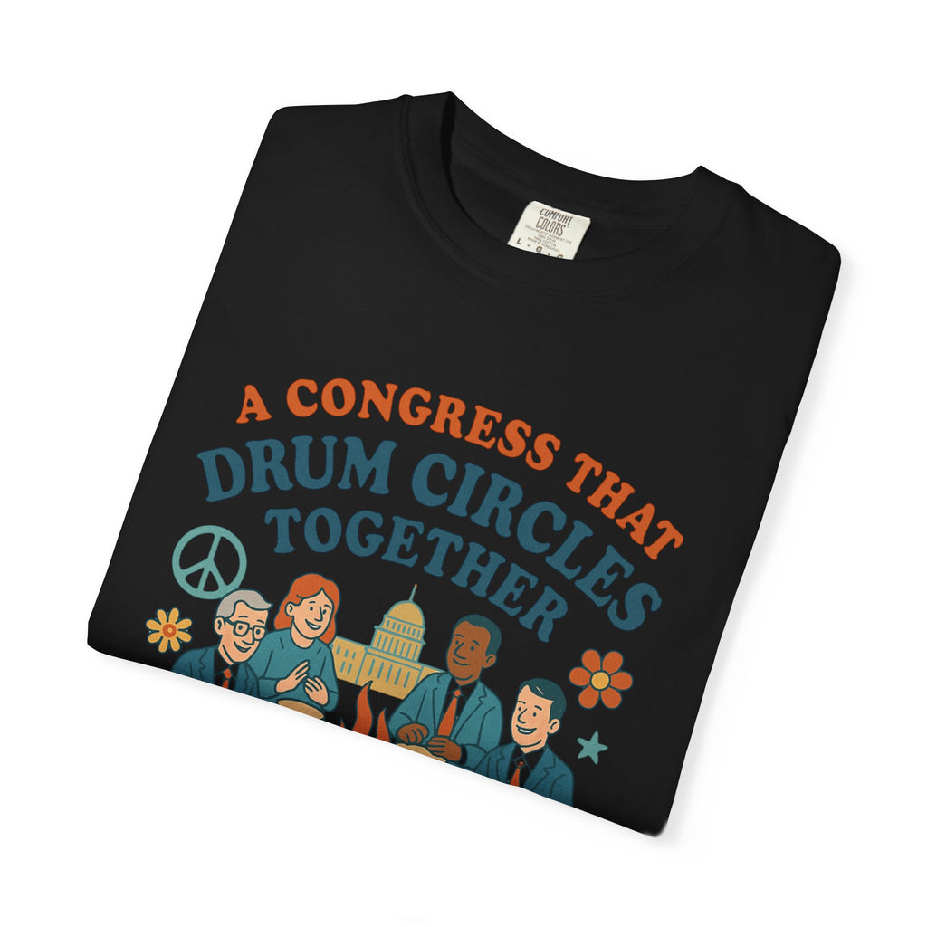 Congress Drum Circles Together Can Find Harmony T-Shirt | Peaceful Protest Graphic Tee