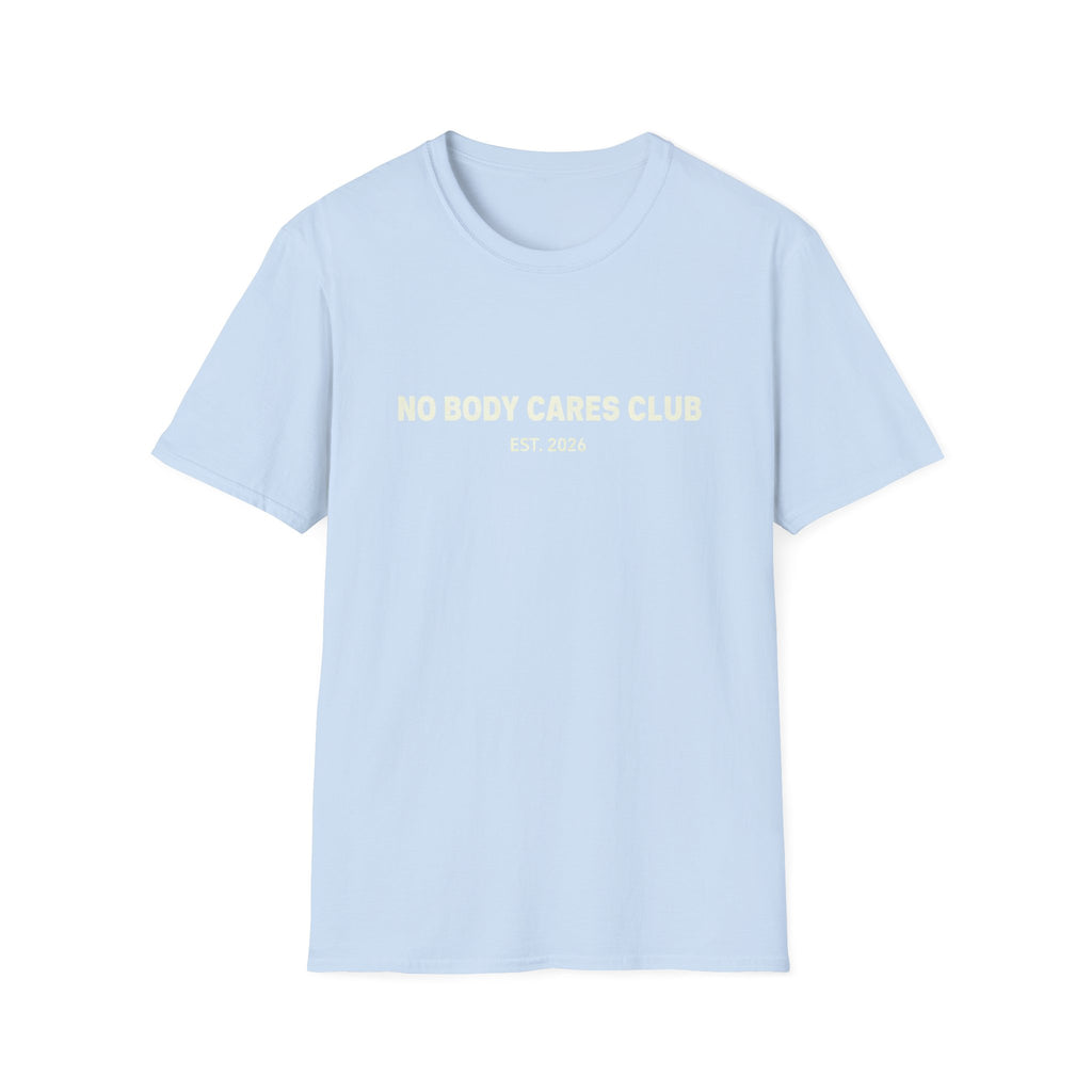 No Body Cares Club T-Shirt | Bold Text Tee, Established 2026