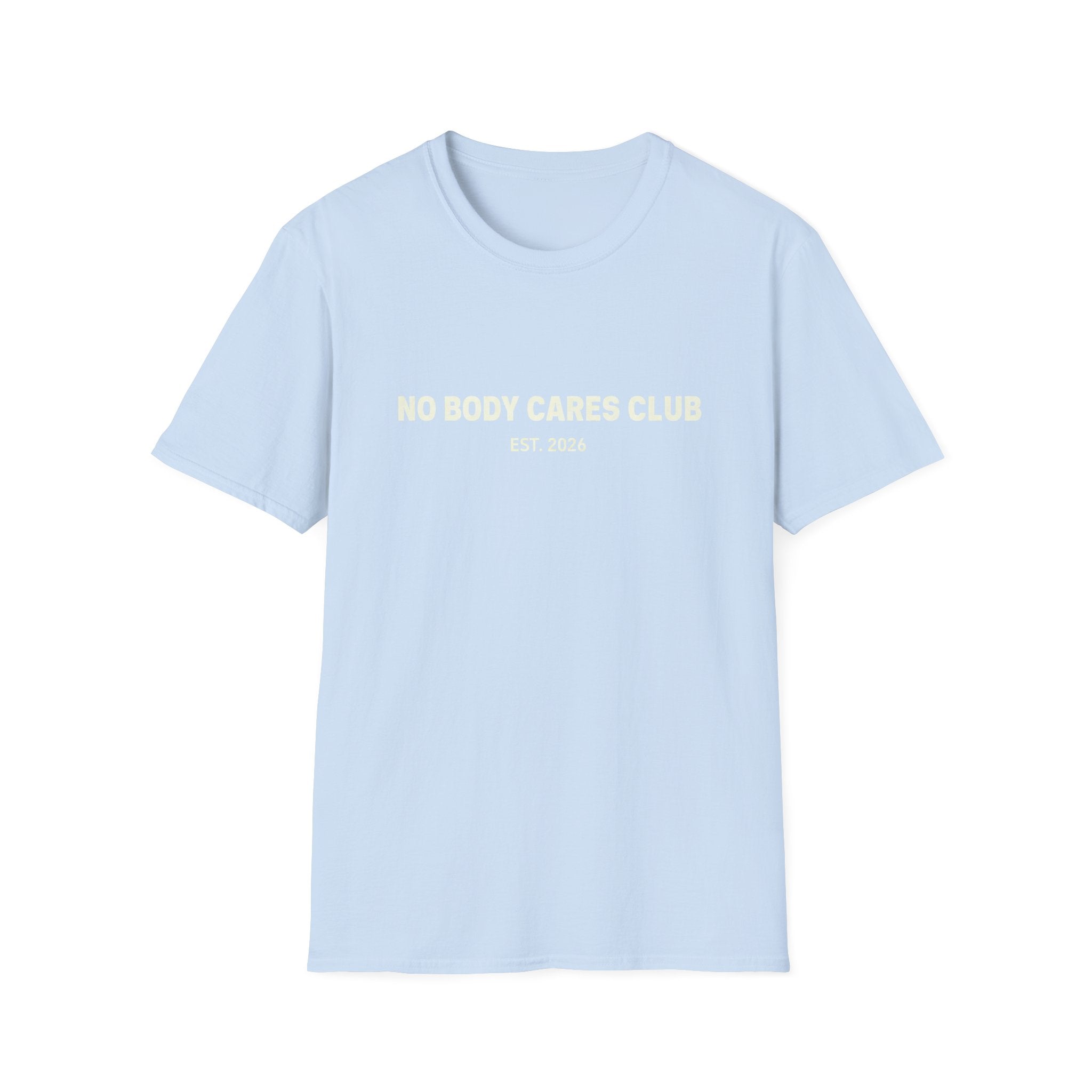 No Body Cares Club T-Shirt | Bold Text Tee, Established 2026