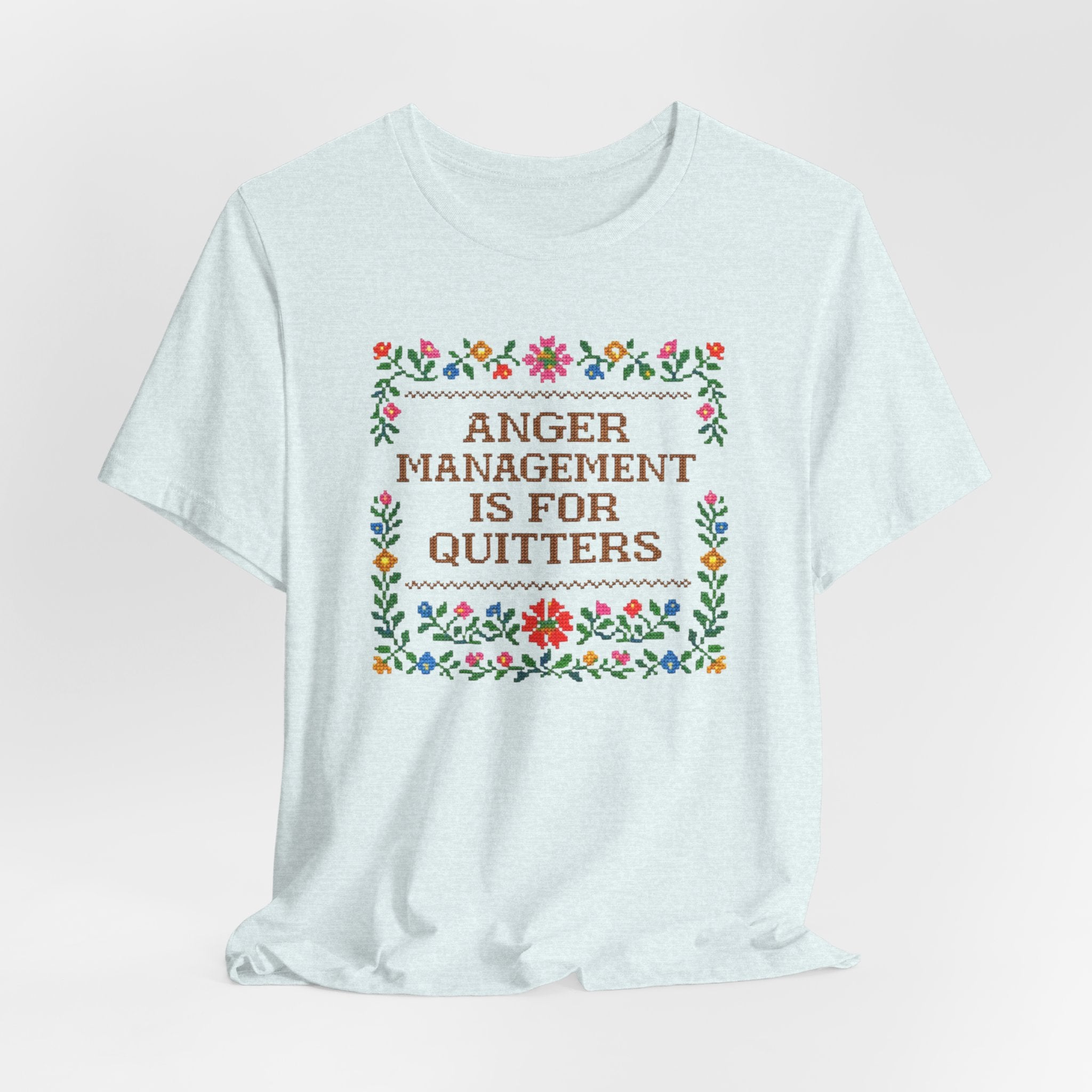 Anger Management Is For Quitters T‑Shirt — Floral Cross‑Stitch Humor Tee