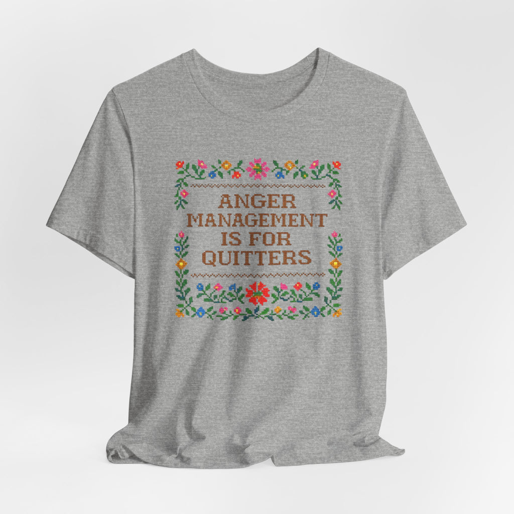 Anger Management Is For Quitters T‑Shirt — Floral Cross‑Stitch Humor Tee